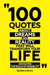 100 Quotes About Dreams And Reality That Will Transform Your Life - Navigating The Realm Of Possibility