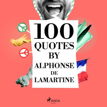 100 Quotes by Alphonse de Lamartine - Alphonse de Lamartine