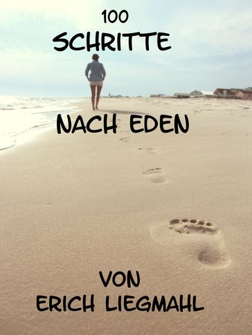 100 Schritte nach Eden - Erich Liegmahl