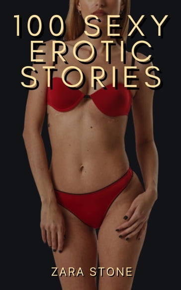 100 Sexy Erotic Stories - Zara Stone