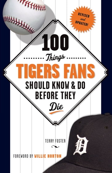 100 Things Tigers Fans Should Know & Do Before They Die - Terry Foster