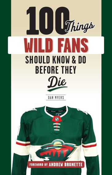100 Things Wild Fans Should Know & Do Before They Die - Andrew Brunette - Dan Myers
