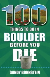 100 Things to Do in Boulder Before You Die