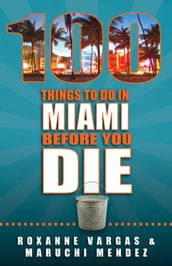 100 Things to Do in Miami Before You Die