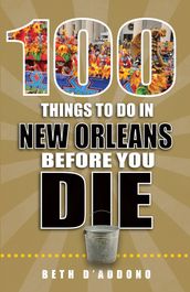 100 Things to Do in New Orleans Before You Die