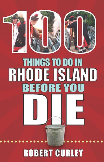 100 Things to Do in Rhode Island Before You Die - Robert Curley