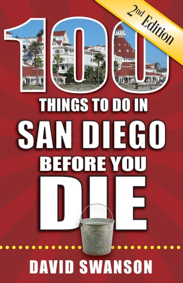 100 Things to Do in San Diego Before You Die, Second Edition - David Swanson