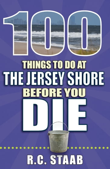 100 Things to Do at the Jersey Shore Before You Die - R.C. Staab
