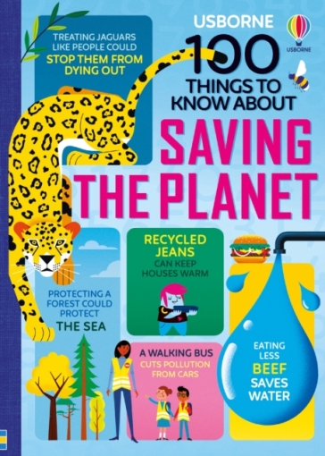 100 Things to Know About Saving the Planet - Jerome Martin - Alice James - Rose Hall - Tom Mumbray - Lan Cook - Darran Stobbart - Eddie Reynolds