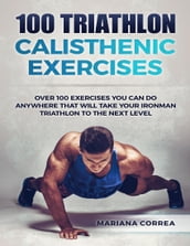 100 Triathlon Calisthenic Exercises