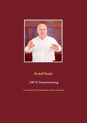 100 % Verantwortung - Rudolf Bojahr