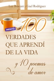 100 Verdades que aprendí de la vida y 10 Poemas de amor