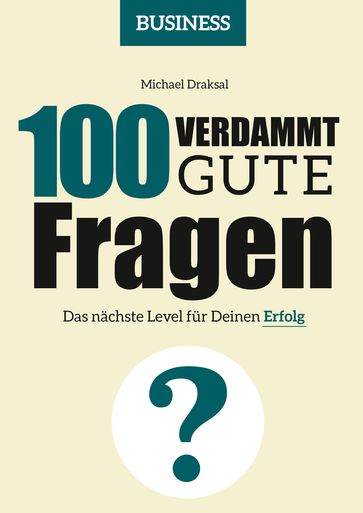 100 Verdammt gute Fragen  BUSINESS - Michael Draksal