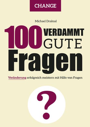 100 Verdammt gute Fragen  CHANGE - Michael Draksal