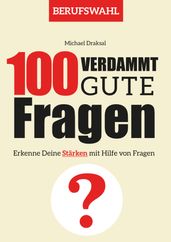 100 Verdammt gute Fragen BERUFSWAHL