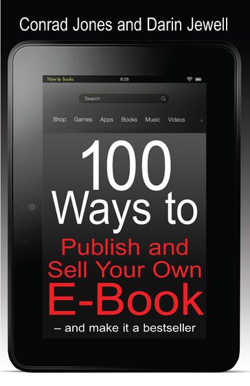 100 Ways To Publish and Sell Your Own Ebook - Conrad Jones - Darin Jewell