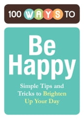 100 Ways to Be Happy