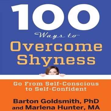 100 Ways to Overcome Shyness - Marlena Hunter - PhD Barton Goldsmith