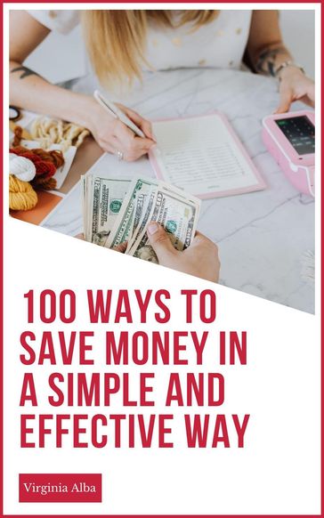 100 Ways to Save Money in a Simple and Effective Way - Frank Zeiss