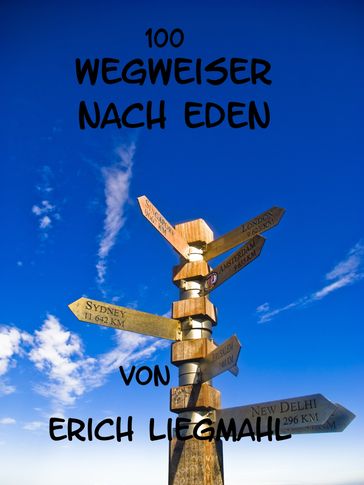100 Wegweiser nach Eden - Erich Liegmahl
