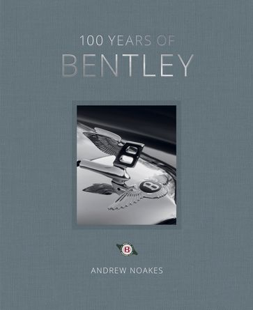 100 Years of Bentley - Andrew Noakes