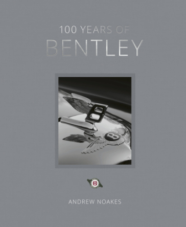 100 Years of Bentley - reissue - Andrew Noakes
