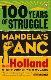 100 Years of Struggle - Mandela s ANC