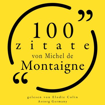 100 Zitate von Michel de Montaigne - Michel De Montaigne