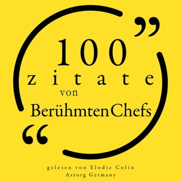 100 Zitate von berühmten Chefs - Warren Buffet - Malcom Forbes - SAMUEL GOLDWYN - Napoléon Bonaparte - Henry Ford - Bill Gates