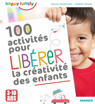 100 activités pour libérer la créativité des enfants - Gilles Diederichs - Muriel DOURU