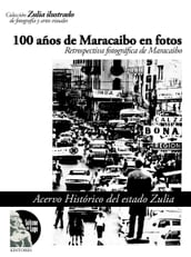 100 años de Maracaibo en fotos