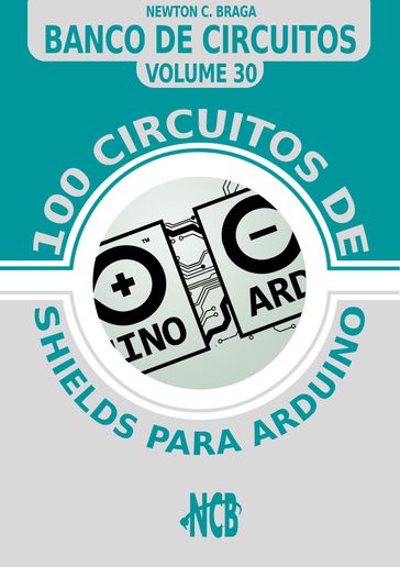 100 circuitos de shields para arduino - Newton C. Braga