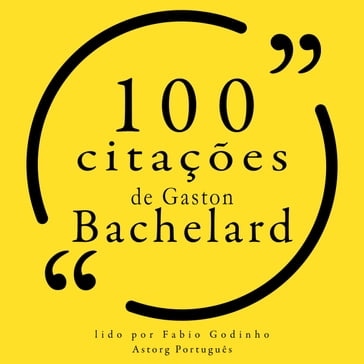 100 citações de Gaston Bachelard - Gaston Bachelard
