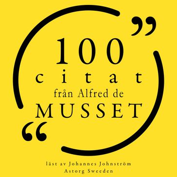100 citat fran Alfred de Musset - Alfred De Musset