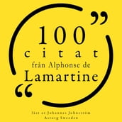 100 citat fran Alphonse de Lamartine