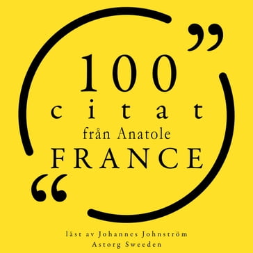 100 citat fran Anatole France - Anatole France