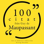 100 citat fran Guy de Maupassant