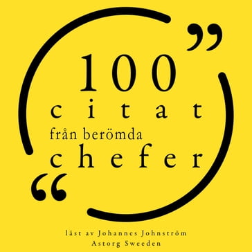 100 citat fran berömda chefer - Warren Buffet - Malcom Forbes - SAMUEL GOLDWYN - Napoléon Bonaparte - Henry Ford - Bill Gates