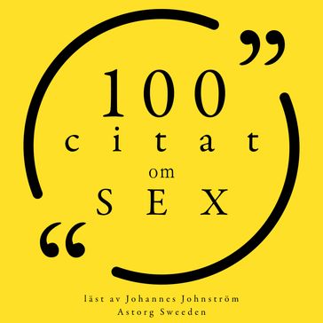 100 citat om sex - Jacques Lacan - Emil Cioran - Wilde Oscar - Donatien Alphonse François de Sade - Paulo Coelho - Woody Allen - Gandhi - Miguel de Cervantes - Alexandre Dumas