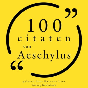 100 citaten van Aeschylus - Aeschylus