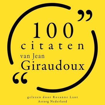 100 citaten van Jean Giraudoux - Jean Giraudoux
