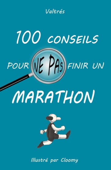 100 conseils pour ne pas finir un marathon - Valtrés