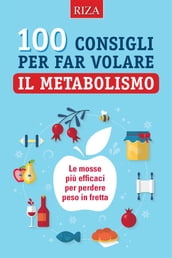 100 consigli per far volare il metabolismo