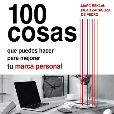 100 cosas que puedes hacer para mejorar tu marca personal y ser más feliz - Marc Reklau - Pilar Zaragoza