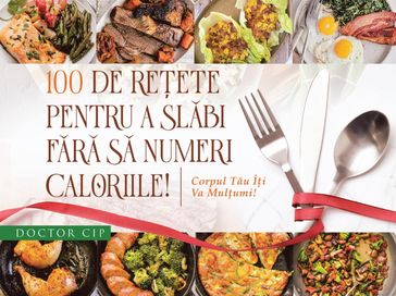 100 de Reete pentru a slabi fara sa numeri caloriile - Ciprian Nicolae - Delia Nicolae