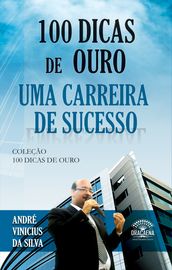 100 dicas de ouro para uma carreira de sucesso