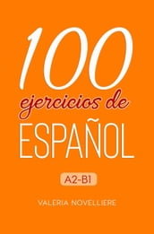 100 ejercicios de Español A2-B1
