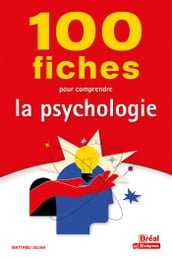 100 fiches pour comprendre la psychologie