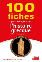 100 fiches pour comprendre l histoire grecque