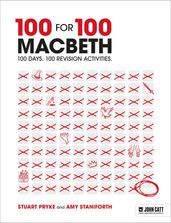 100 for 100  Macbeth: 100 days. 100 revision activities